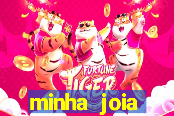 minha joia significado minha joia giria