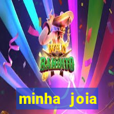 minha joia significado minha joia giria