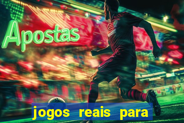 jogos reais para ganhar dinheiro