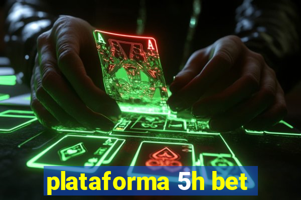 plataforma 5h bet