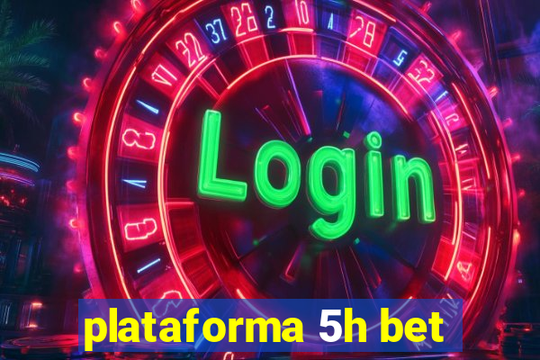 plataforma 5h bet