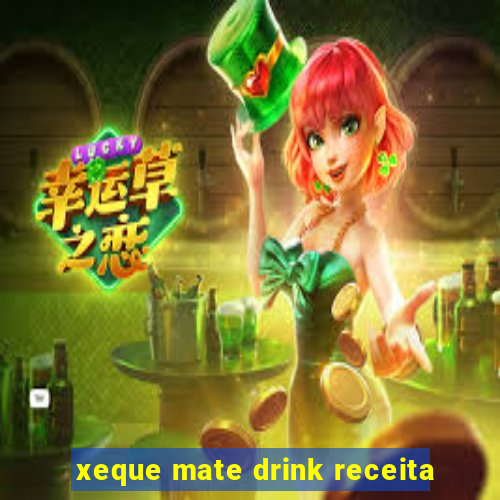 xeque mate drink receita