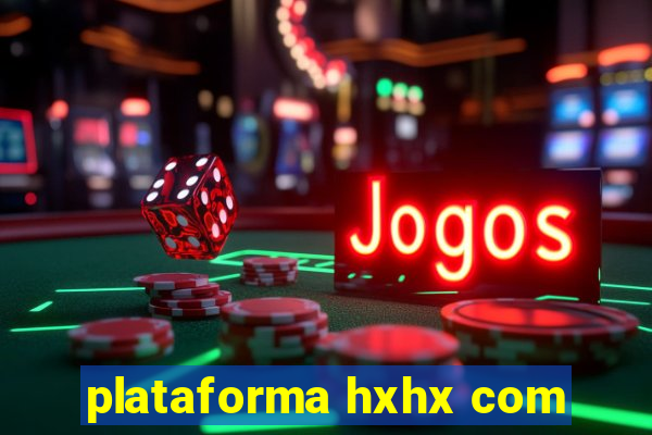 plataforma hxhx com