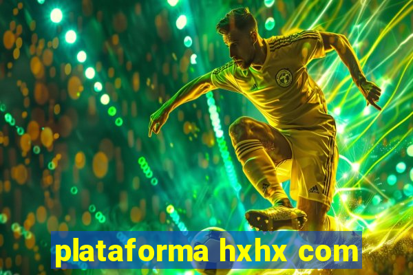 plataforma hxhx com