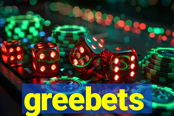 greebets