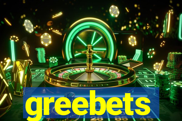 greebets