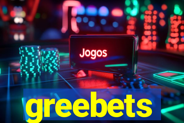 greebets