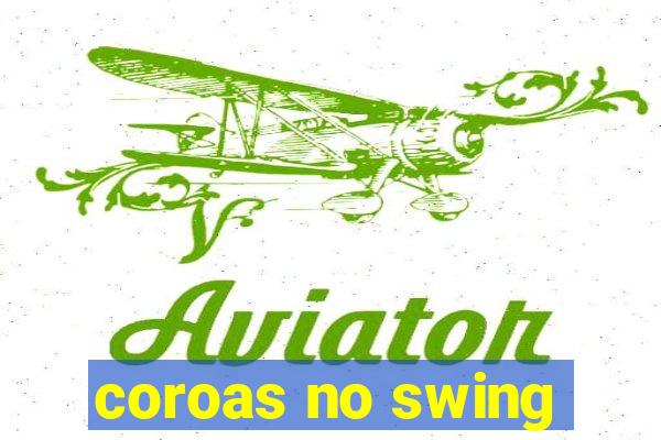 coroas no swing