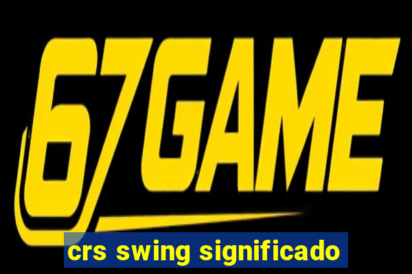 crs swing significado