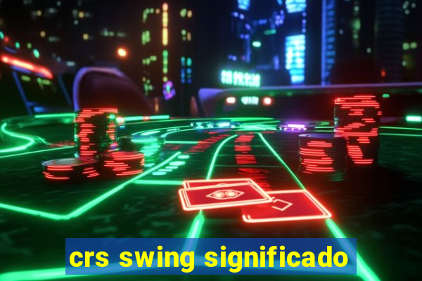 crs swing significado