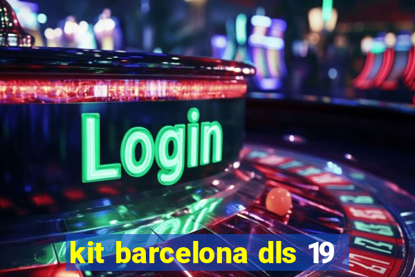 kit barcelona dls 19