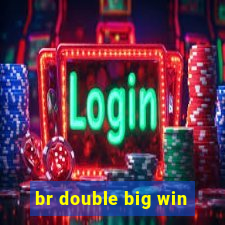 br double big win