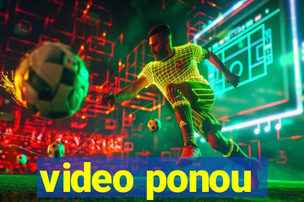 video ponou