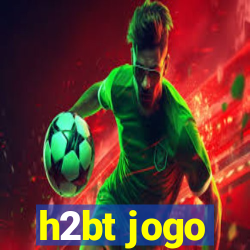 h2bt jogo