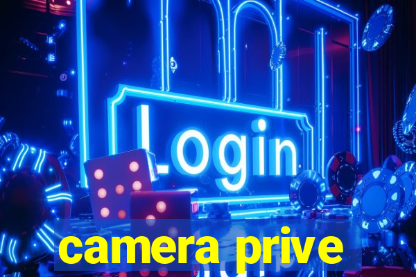 camera prive