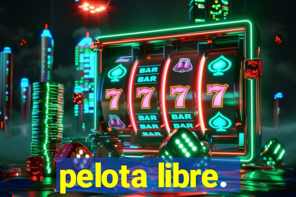 pelota libre.