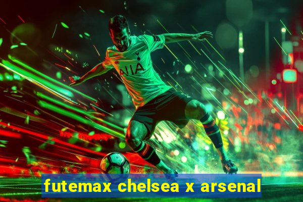 futemax chelsea x arsenal