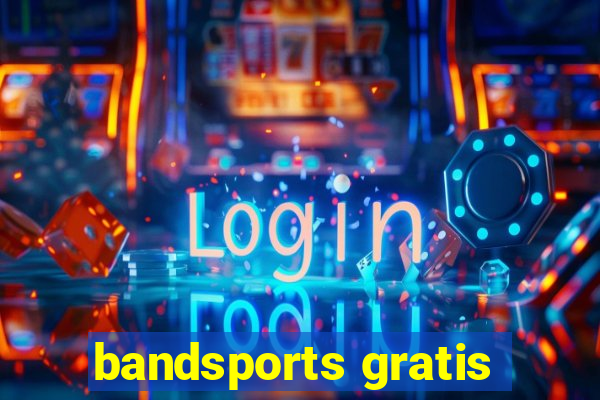 bandsports gratis