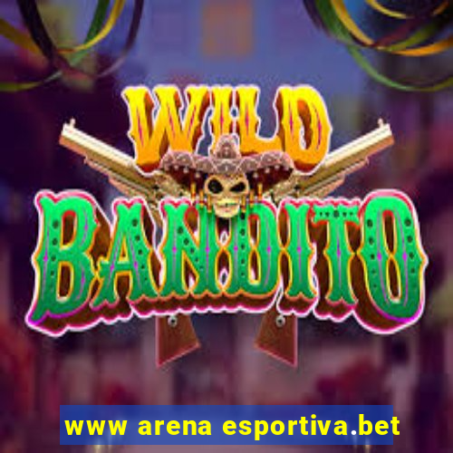 www arena esportiva.bet