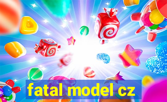 fatal model cz