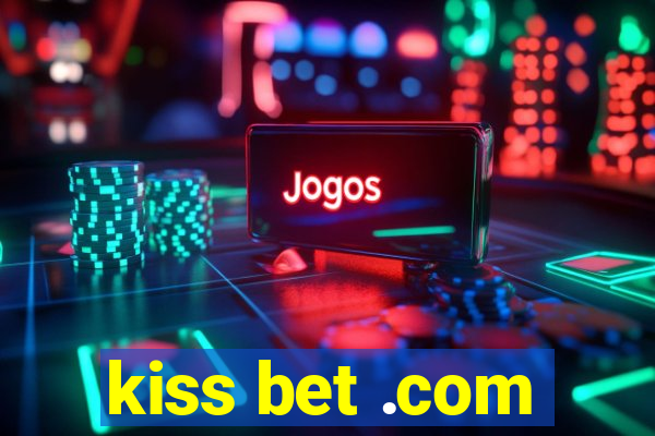 kiss bet .com