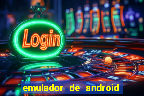 emulador de android para pc fraco