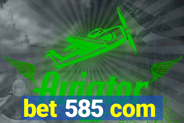 bet 585 com