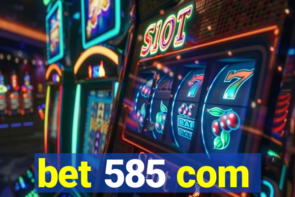 bet 585 com