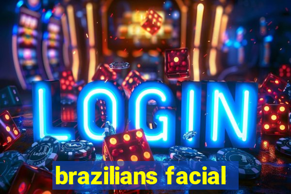 brazilians facial