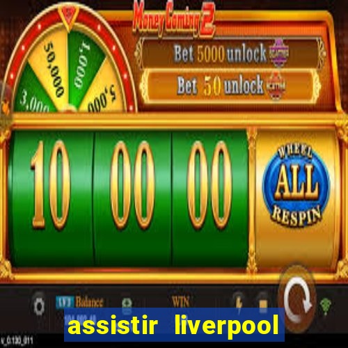 assistir liverpool x monterrey ao vivo futemax