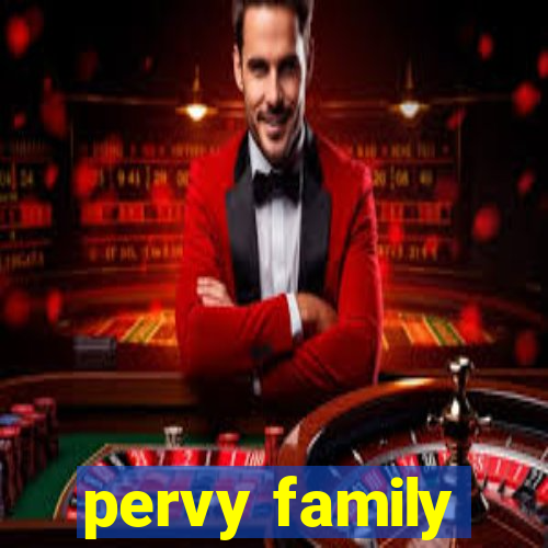 pervy family