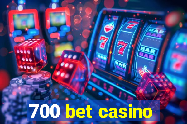 700 bet casino