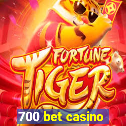 700 bet casino