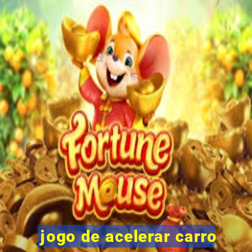 jogo de acelerar carro