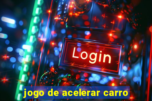 jogo de acelerar carro