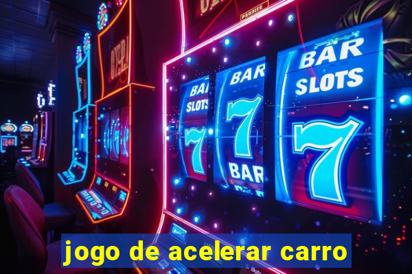 jogo de acelerar carro