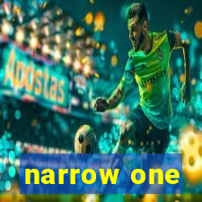 narrow one