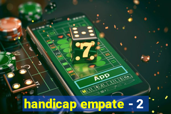 handicap empate - 2