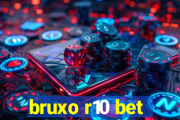 bruxo r10 bet