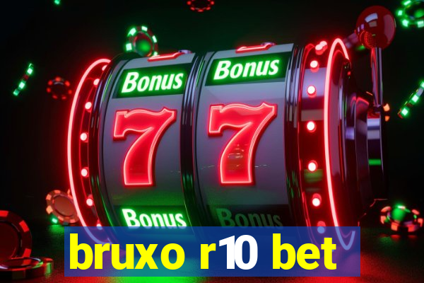 bruxo r10 bet