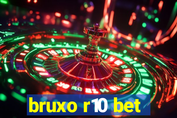 bruxo r10 bet