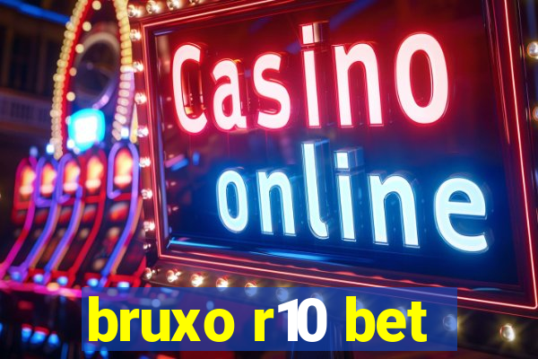 bruxo r10 bet