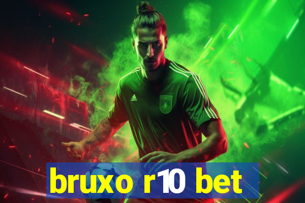 bruxo r10 bet