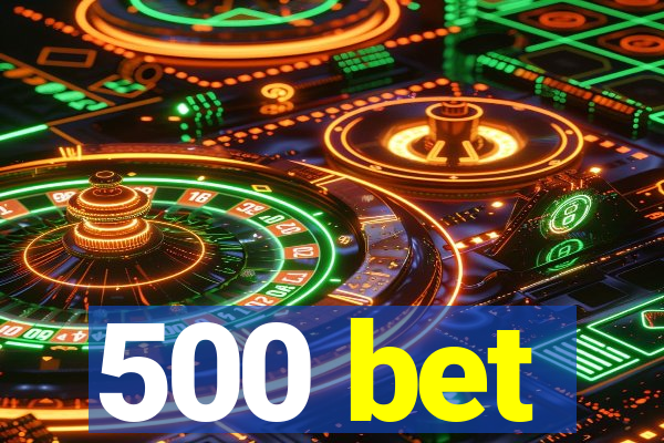 500 bet