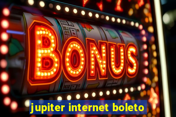 jupiter internet boleto