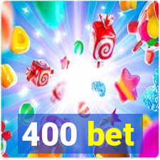 400 bet