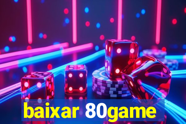 baixar 80game