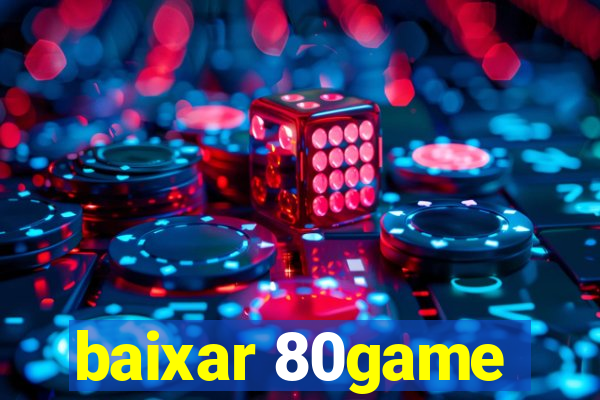 baixar 80game