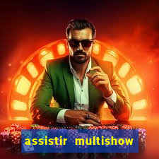 assistir multishow ao vivo online