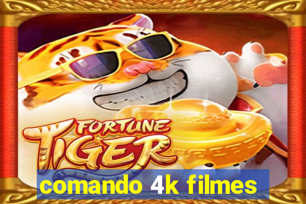 comando 4k filmes